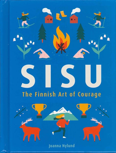 A book with a blue cover titled "Sisu: The Finnish Art of Courage" by Joanna Nylund, featuring playful illustrations of skiing, a campfire, flowers, mountains, trophies, and reindeer.
