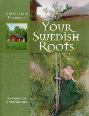 Book cover for Your Swedish Roots by Per Clemensson: A Step by Step Handbook shows a child by a tree and house, highlighting it as a guide to tracing Swedish ancestors and learning about Swedish naming traditions.