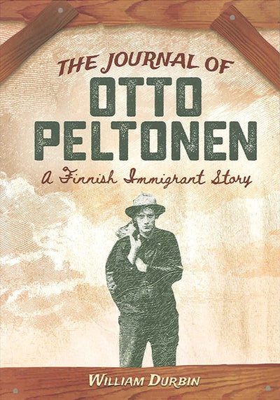 Book: Journal of Otto Peltonen: A Finnish Immigrant Story