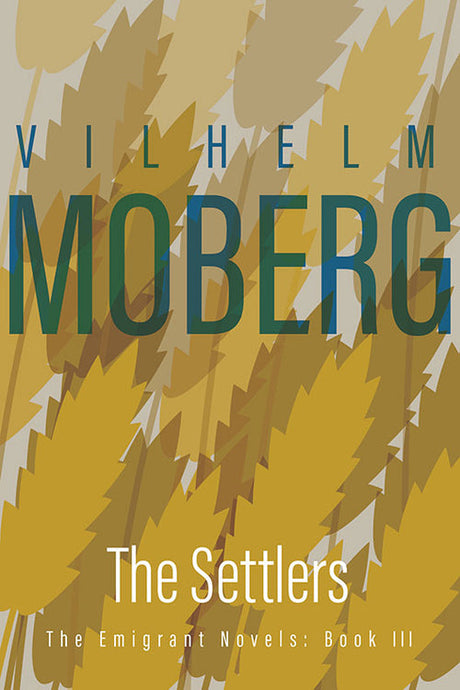 Book cover for *The Settlers*, the third book in the Emigrants Series by Vilhelm Moberg, featuring overlapping yellow leaves on a green background to symbolize the journey of Swedish pioneers.