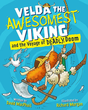Cover of "Velda the Awesomest Viking and the Voyage of Deadly Doom," a book by David MacPhail with illustrations by Richard Morgan, showcasing Velda, a Viking girl alongside her seagull set against a blue backdrop as she embarks on her next adventure aboard the dragonship Valkyrie.