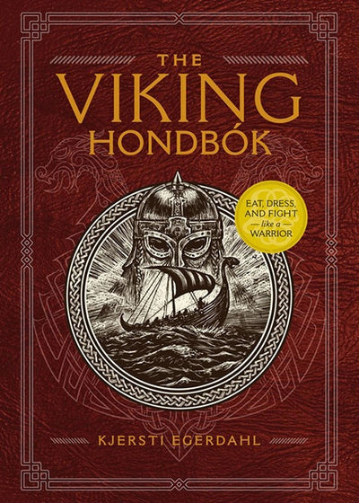 Book cover of Viking Hondbók: Eat, Dress, and Fight Like a Warrior by Kjersti Egerdahl shows a Viking helmet, ship on water, and red intricate borders—an essential handbook on Norse daily life in the Viking Age.