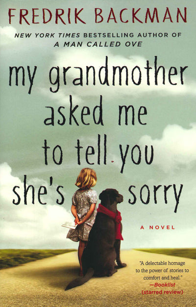 The cover of the book "My Grandmother Asked Me to Tell You She's Sorry," a New York Times bestseller by Fredrik Backman, shows a young girl standing next to a large black dog, both looking toward the horizon.