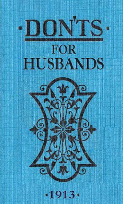 A book titled "Don'ts for Husbands" featuring a blue cover embellished with a decorative floral design and marked with the year 1913, making it a delightful anniversary gift for celebrating marital happiness.