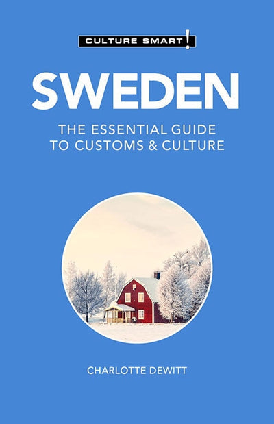 Book cover titled "Sweden: The Essential Guide to Customs & Culture Culture Smart" by Charlotte Dewitt. It offers a glimpse into the Swedish way of life with an image of a red house surrounded by snow and trees, set against a blue backdrop.